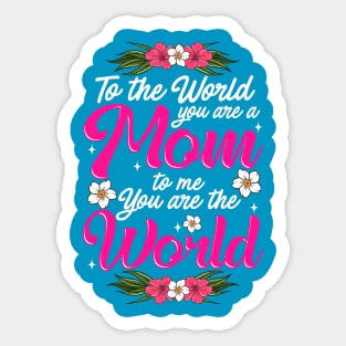 Mom You are the World to Me gift for Mother's Day Sticker